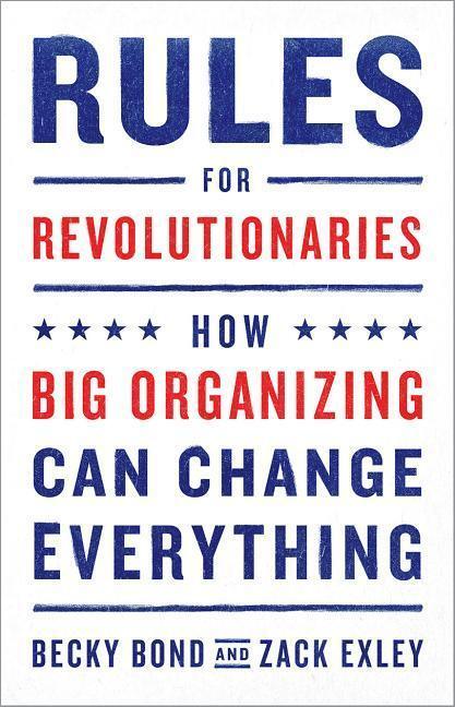 Cover: 9781603587273 | Rules for Revolutionaries | How Big Organizing Can Change Everything
