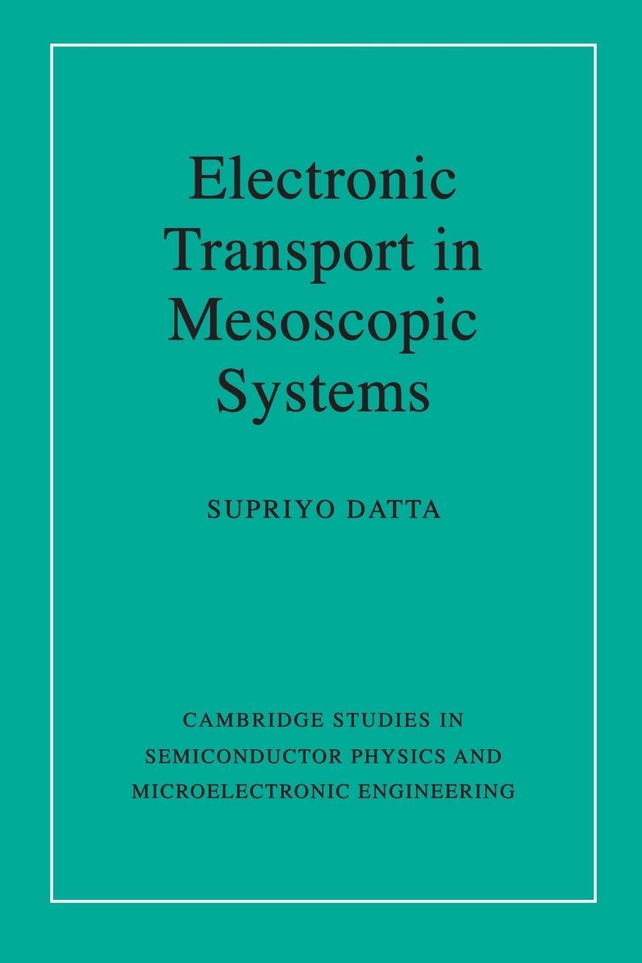 Cover: 9780521599436 | Electronic Transport in Mesoscopic Systems | Supriyo Datta | Buch