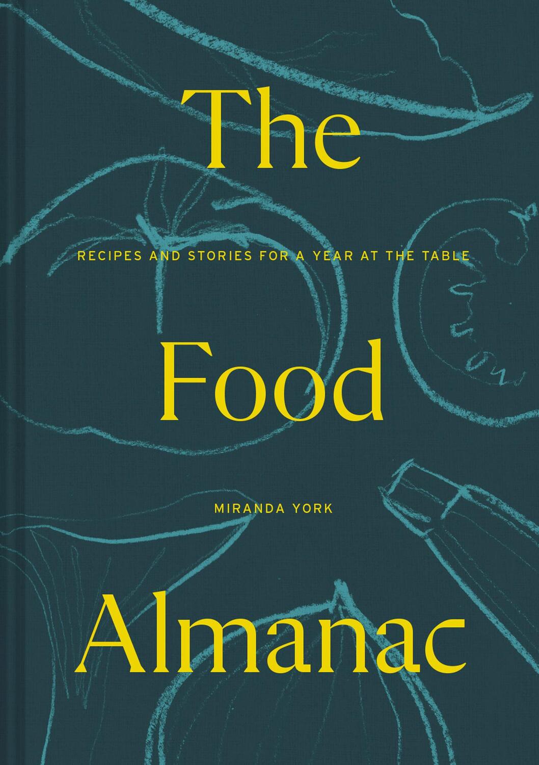 Cover: 9781911641605 | The Food Almanac | Recipes and Stories for a Year at the Table | York