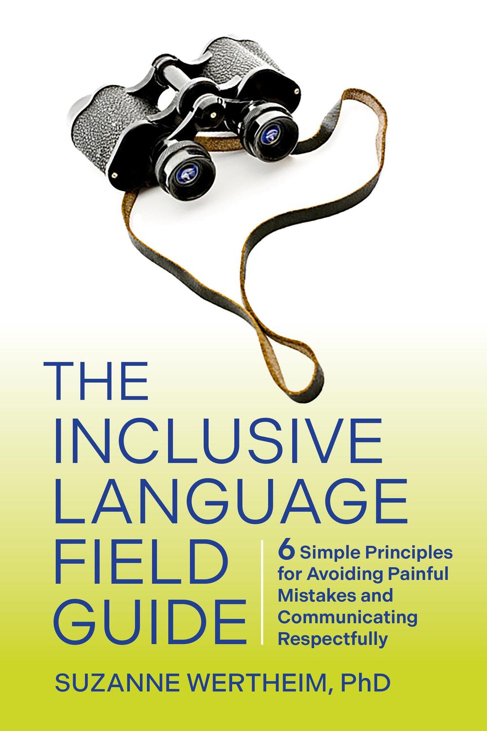 Cover: 9781523004249 | The Inclusive Language Field Guide: 6 Simple Principles for...