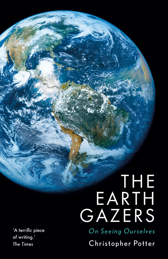 Cover: 9781784974336 | The Earth Gazers | On Seeing Ourselves | Christopher Potter | Buch
