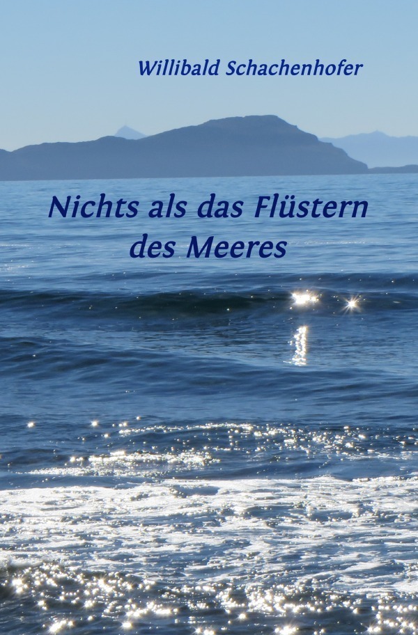 Cover: 9783754147092 | Nichts als das Flüstern des Meeres | Willibald Schachenhofer | Buch