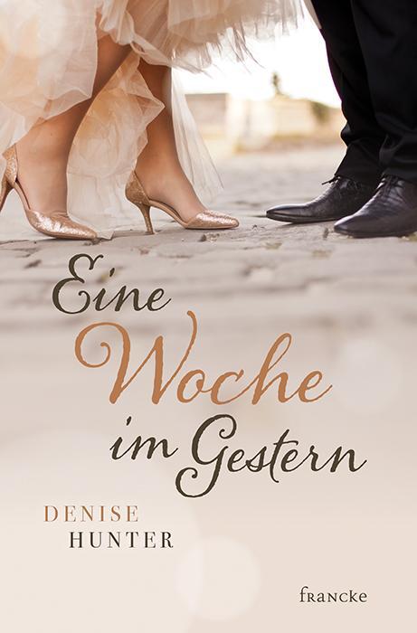 Cover: 9783868277111 | Eine Woche im Gestern | Denise Hunter | Taschenbuch | Deutsch | 2018