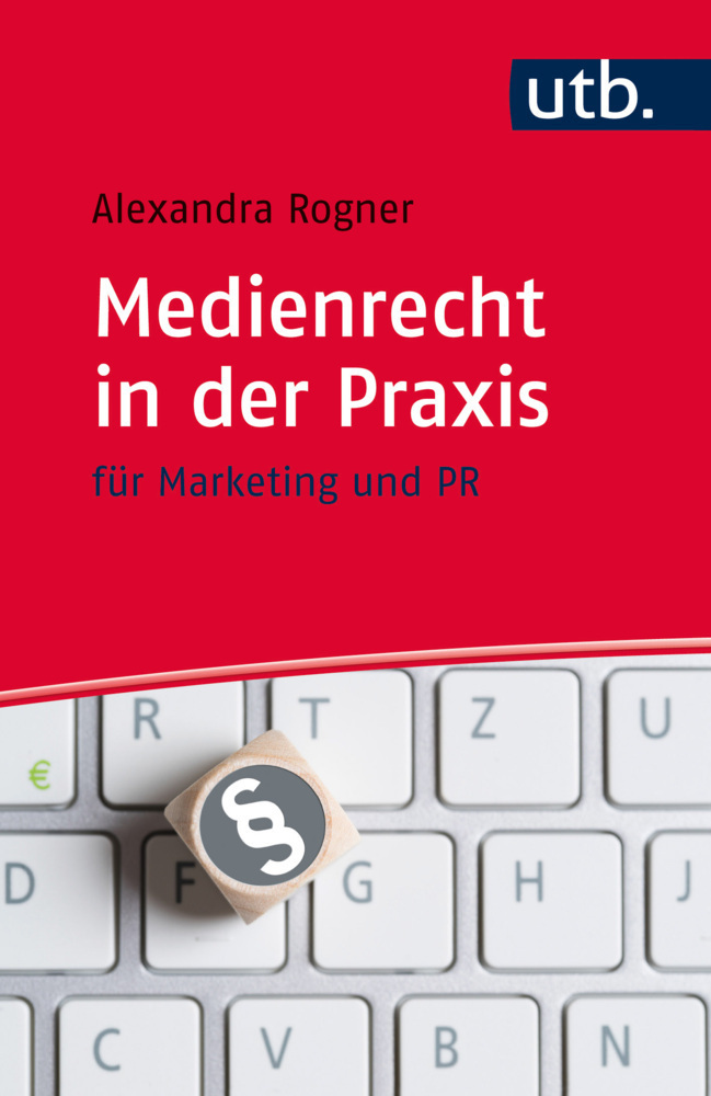 Cover: 9783825245474 | Medienrecht in der Praxis | für Marketing und PR | Alexandra Rogner