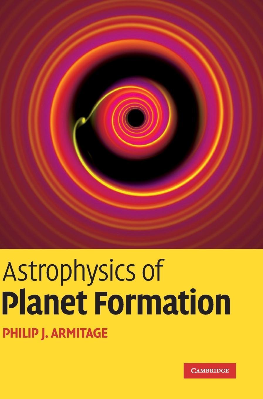 Cover: 9780521887458 | Astrophysics of Planet Formation | Philip J. Armitage | Buch | 2013