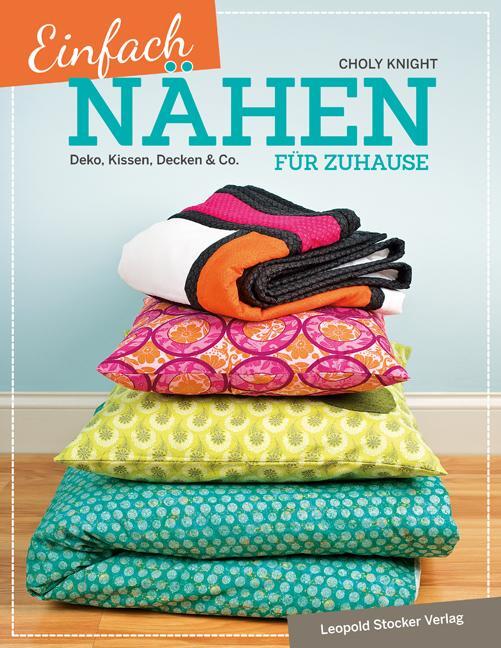 Cover: 9783702015244 | Einfach nähen für Zuhause | Deko, Kissen, Decken & Co. | Choly Knight