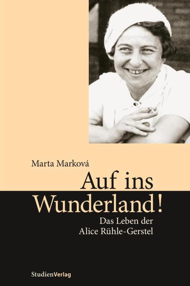 Cover: 9783706543286 | Auf ins Wunderland! | Das Leben der Alice Rühle-Gerstel | Marková