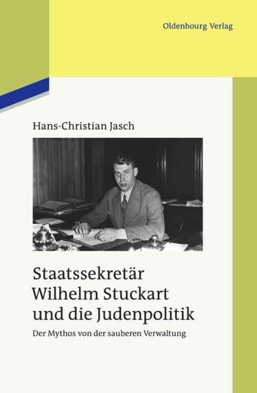 Cover: 9783486703139 | Staatssekretär Wilhelm Stuckart und die Judenpolitik | Jasch | Buch