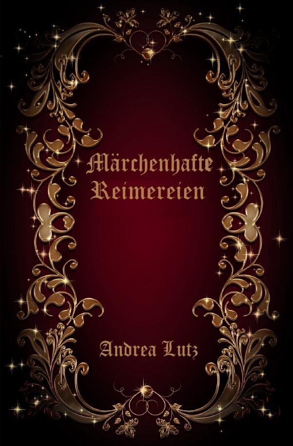 Cover: 9783754120743 | Märchenhafte Reimereien | Andrea Lutz | Taschenbuch | epubli