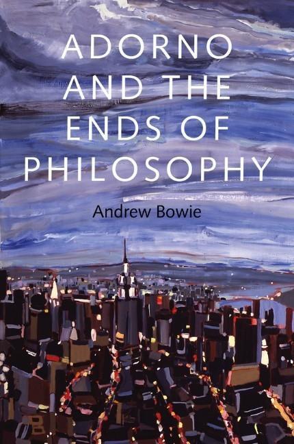Cover: 9780745671598 | Adorno and the Ends of Philosophy | Andrew Bowie | Taschenbuch | 2013
