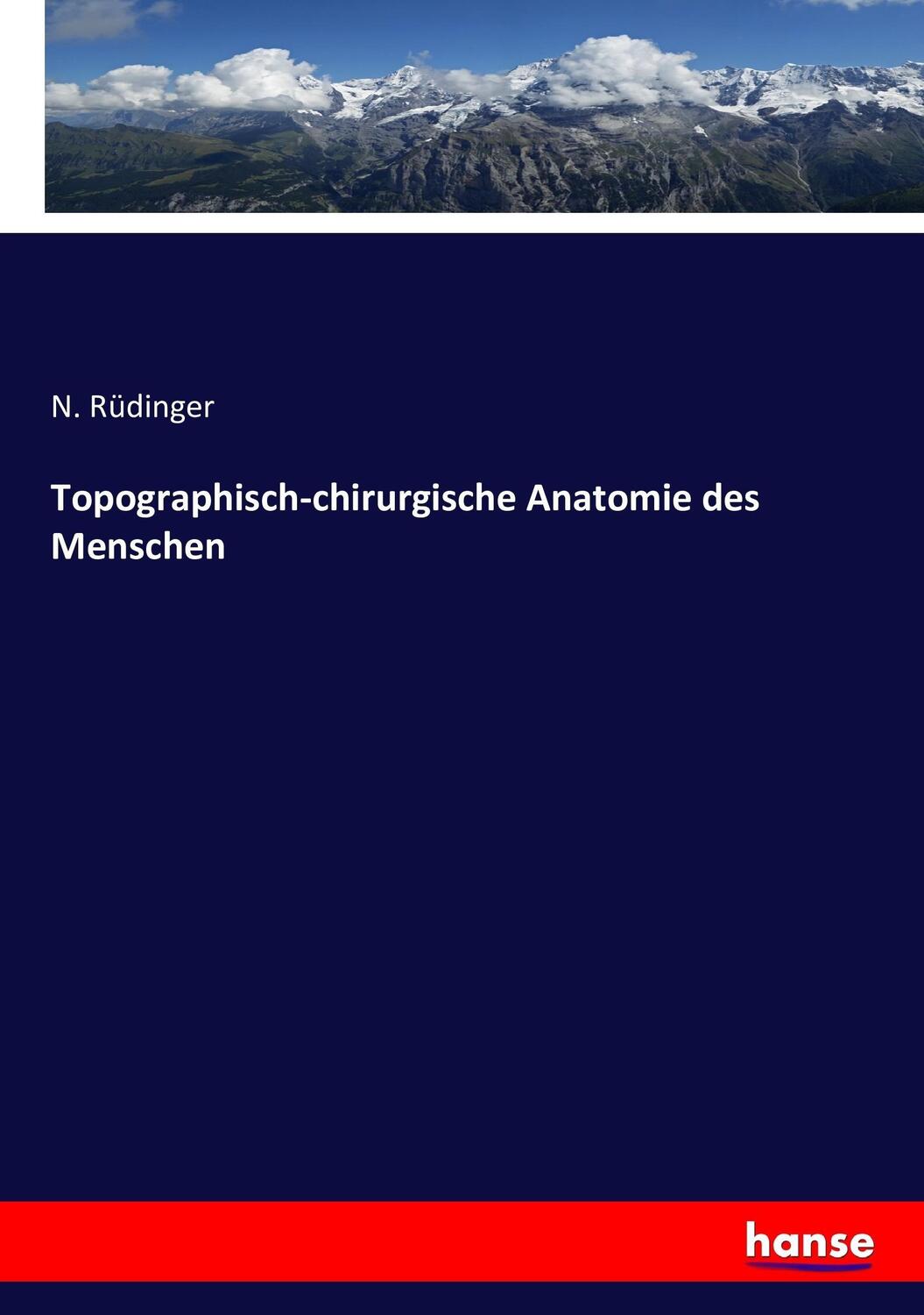 Cover: 9783743371576 | Topographisch-chirurgische Anatomie des Menschen | N. Rüdinger | Buch