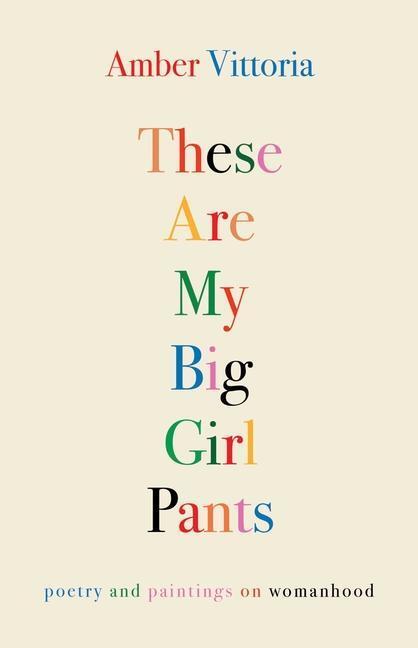 Cover: 9781524875787 | These Are My Big Girl Pants | Poetry and Paintings on Womanhood | Buch