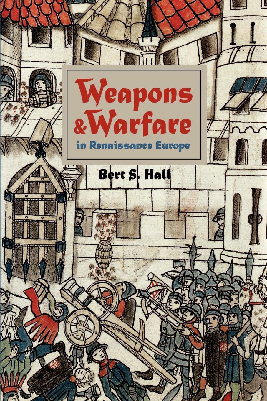 Cover: 9780801869945 | Weapons and Warfare in Renaissance Europe | Bert S. Hall (u. a.)