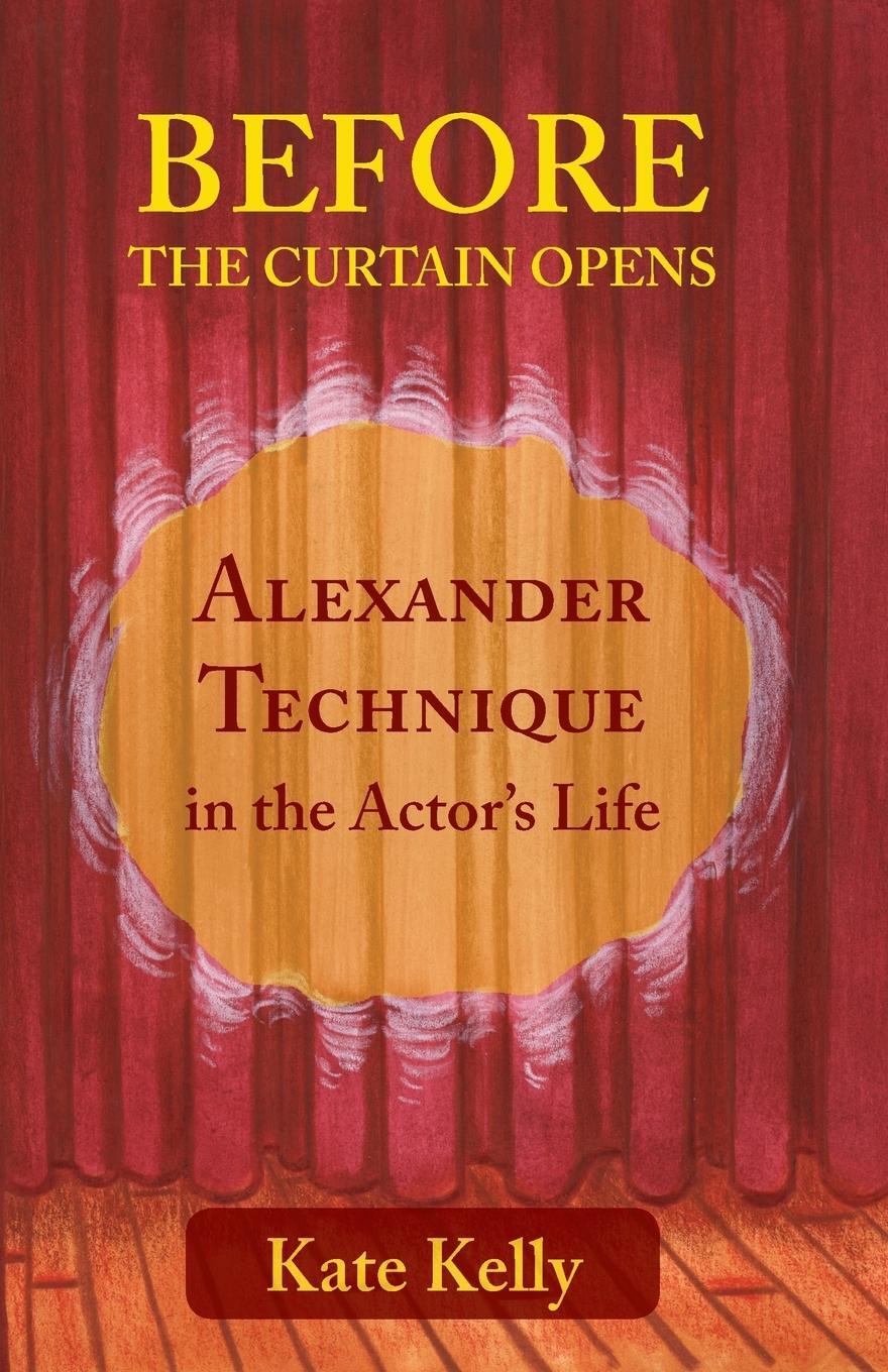 Cover: 9781911193432 | Before the Curtain Opens | Alexander Technique in the Actor's Life
