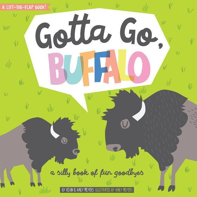 Cover: 9781423645986 | Gotta Go, Buffalo | A Silly Book of Fun Goodbyes | Meyers (u. a.)