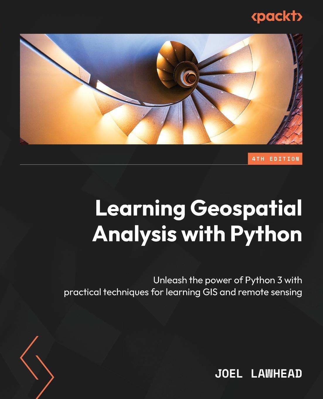 Cover: 9781837639175 | Learning Geospatial Analysis with Python - Fourth Edition | Lawhead