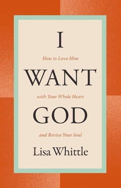 Cover: 9781400334445 | I Want God | Lisa Whittle | Taschenbuch | 2024 | EAN 9781400334445