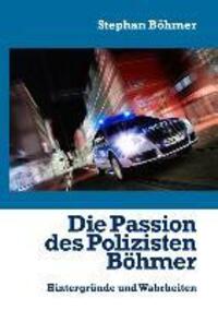 Cover: 9783842380622 | Die Passion des Polizisten Böhmer | Hintergründe und Wahrheiten | Buch