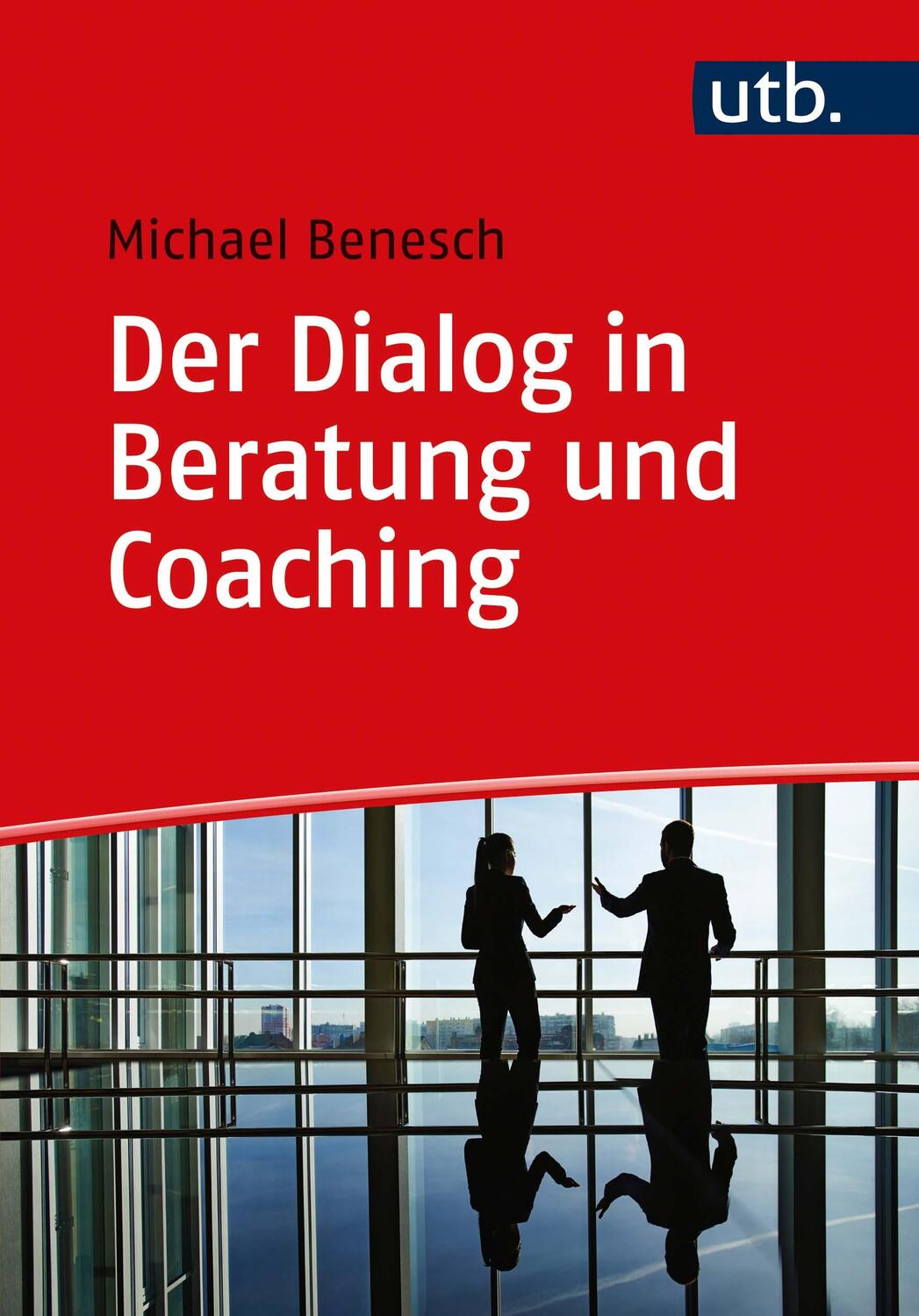 Cover: 9783825253431 | Der Dialog in Beratung und Coaching | Michael Benesch | Taschenbuch