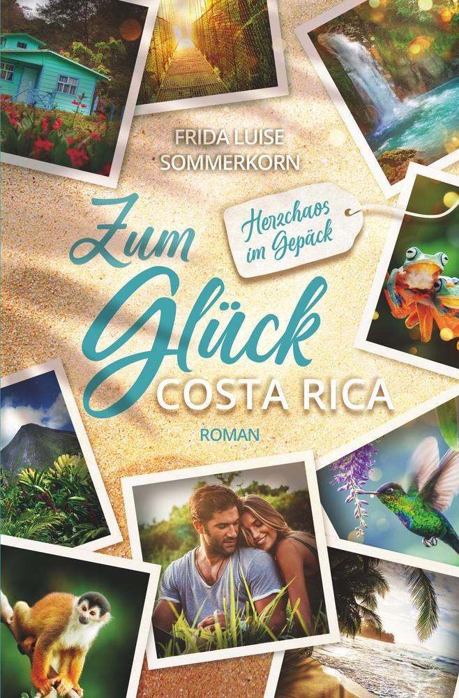 Cover: 9783754647332 | Zum Glück Costa Rica | Herzchaos im Gepäck | Frida Luise Sommerkorn