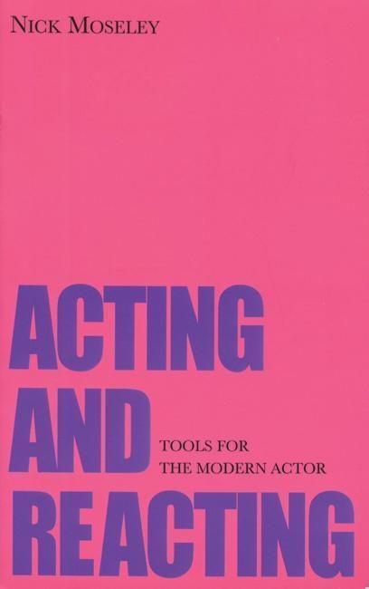 Cover: 9781854598035 | Acting and Reacting | Tools for the Modern Actor | Nick Moseley | Buch