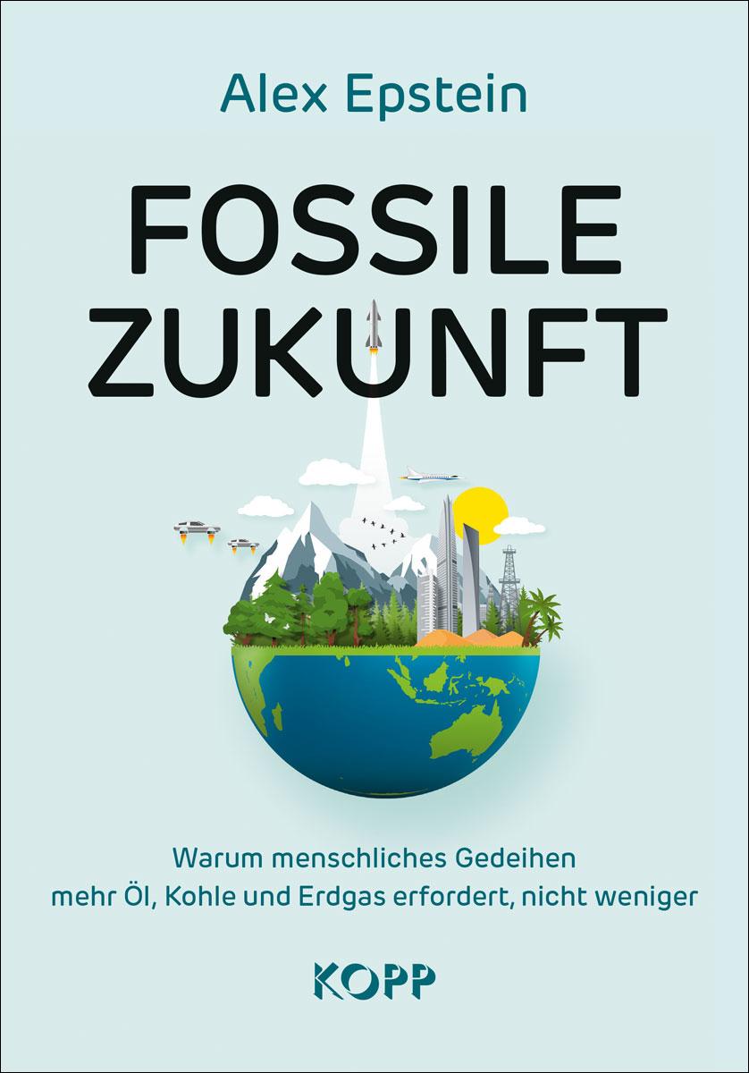 Cover: 9783989920484 | Fossile Zukunft | Alex Epstein | Buch | 623 S. | Deutsch | 2024