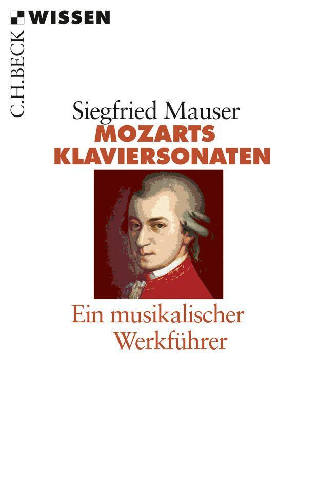 Cover: 9783406661716 | Mozarts Klaviersonaten | Ein musikalischer Werkführer | Mauser | Buch