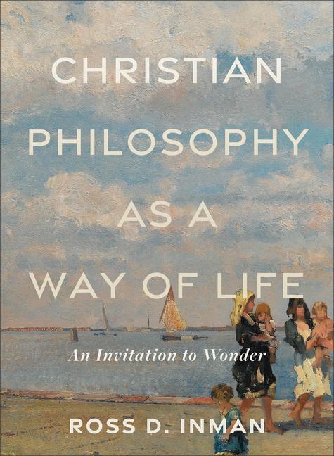 Cover: 9781540965738 | Christian Philosophy as a Way of Life | An Invitation to Wonder | Buch