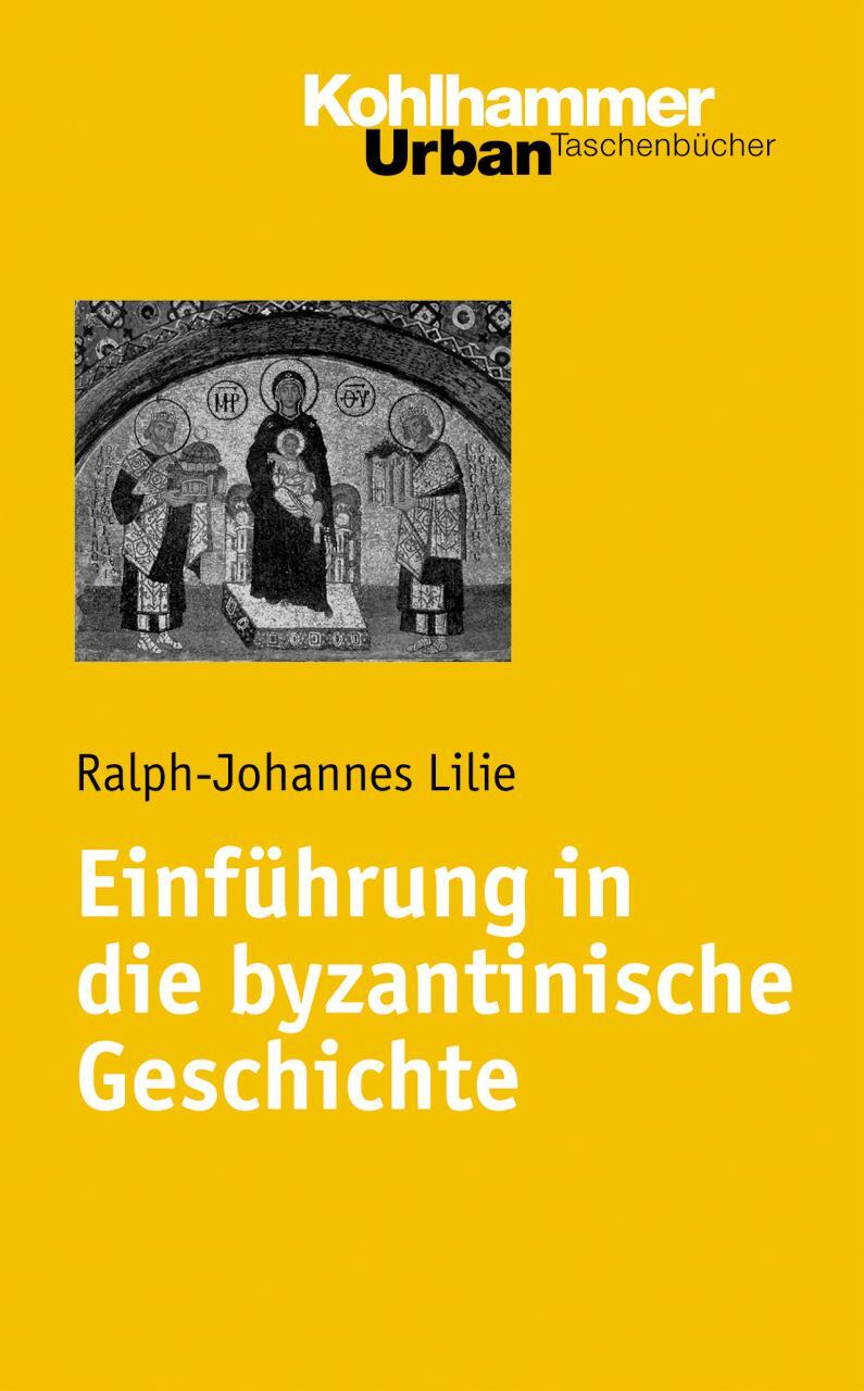 Cover: 9783170188402 | Einführung in die byzantinische Geschichte | Ralph-Johannes Lilie