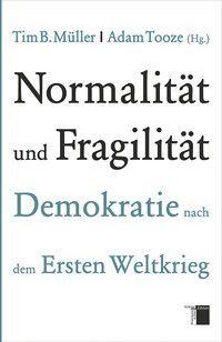 Cover: 9783868542943 | Normalität und Fragilität | Demokratie nach dem Ersten Weltkrieg