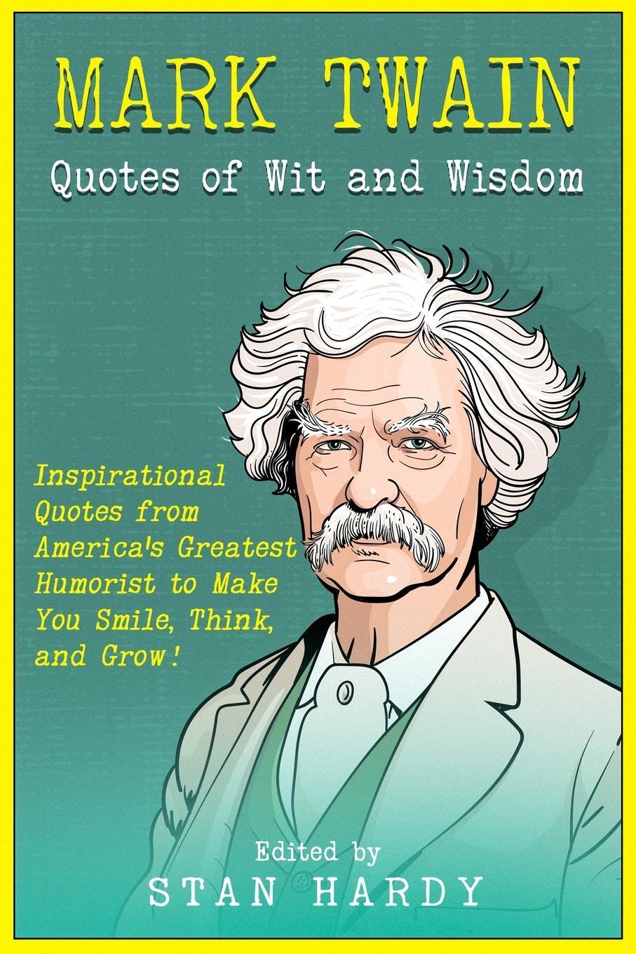Cover: 9781955416023 | Mark Twain Quotes of Wit and Wisdom | Stan Hardy | Taschenbuch | 2021