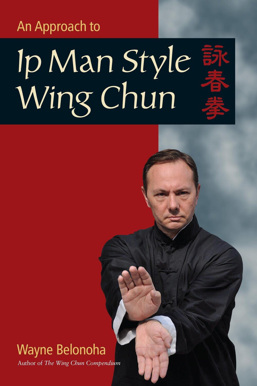 Cover: 9781583949412 | An Approach to Ip Man Style Wing Chun | Wayne Belonoha | Taschenbuch