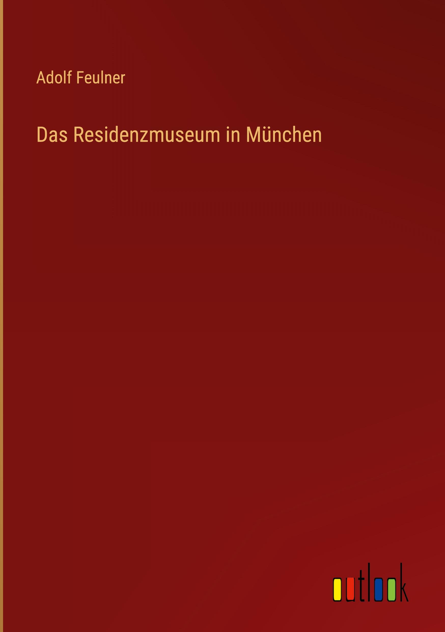 Cover: 9783368234898 | Das Residenzmuseum in München | Adolf Feulner | Buch | 68 S. | Deutsch