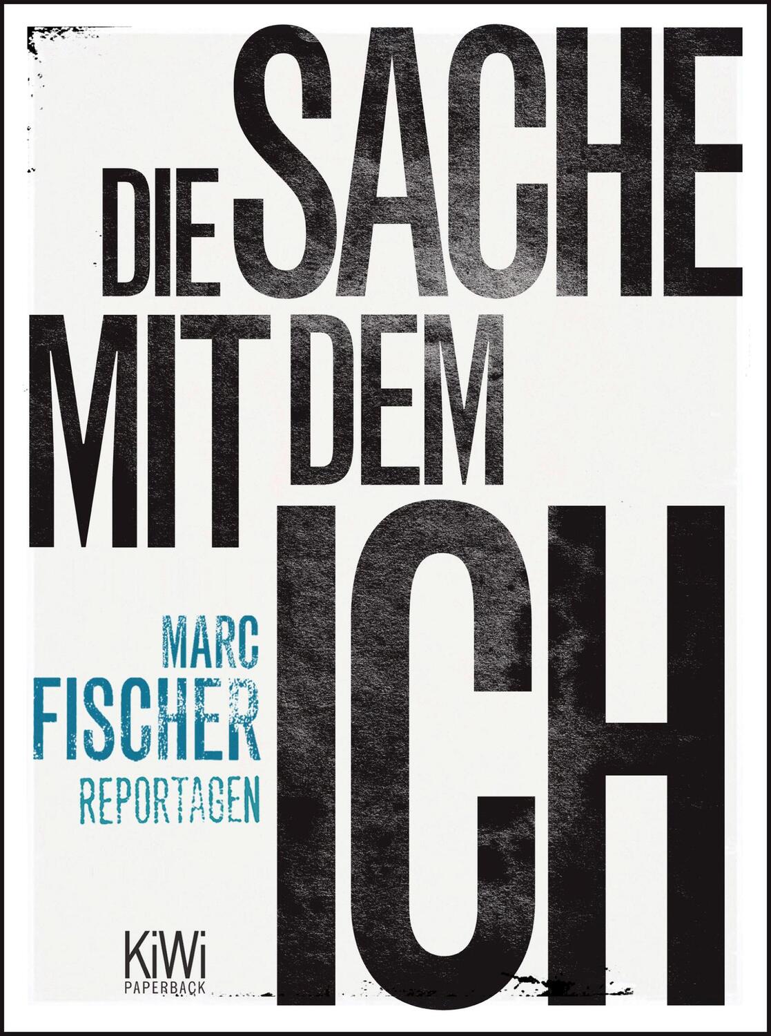 Cover: 9783462044263 | Die Sache mit dem Ich | Reportagen | Marc Fischer | Taschenbuch | 2012