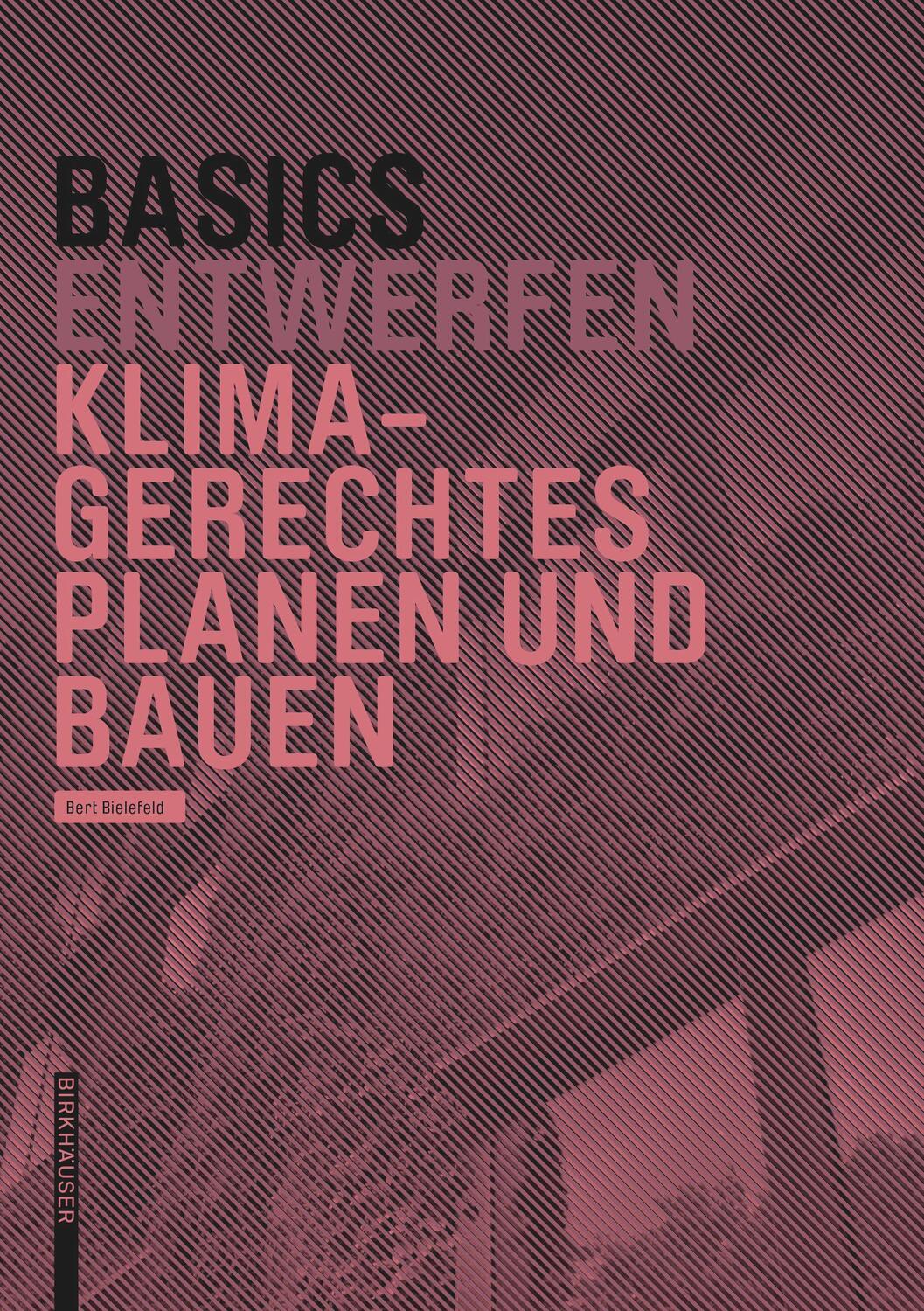 Cover: 9783035627558 | Basics Klimagerechtes Planen und Bauen | Bert Bielefeld | Taschenbuch