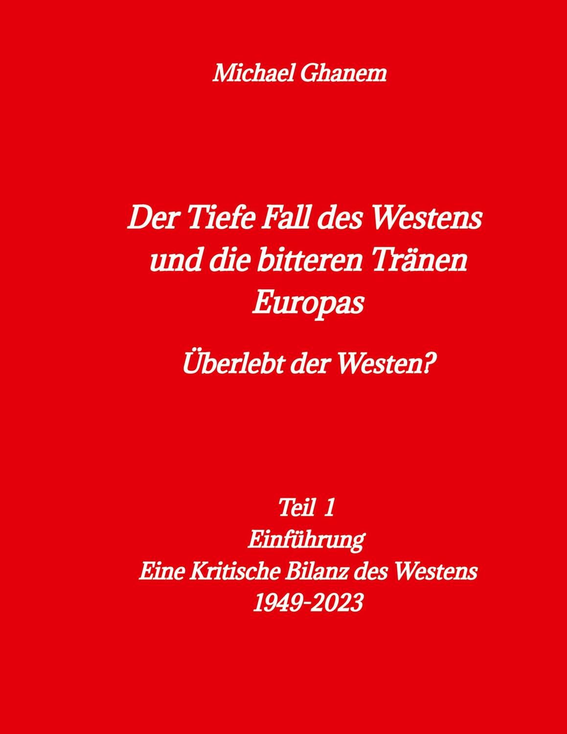 Cover: 9783347982208 | Der tiefe Fall des Westens und die bitteren Tränen Europas | Ghanem