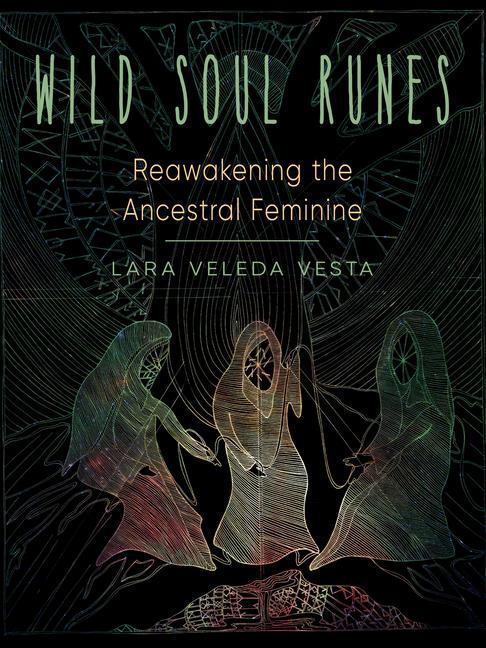 Cover: 9781578637393 | Wild Soul Runes: Reawakening the Ancestral Feminine | Vesta | Buch