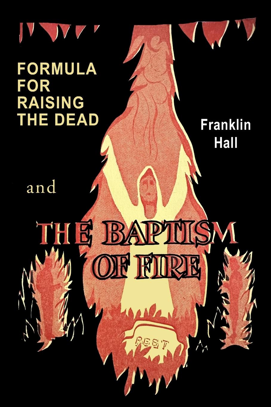 Cover: 9781684228270 | Formula for Raising the Dead and the Baptism of Fire | Franklin Hall