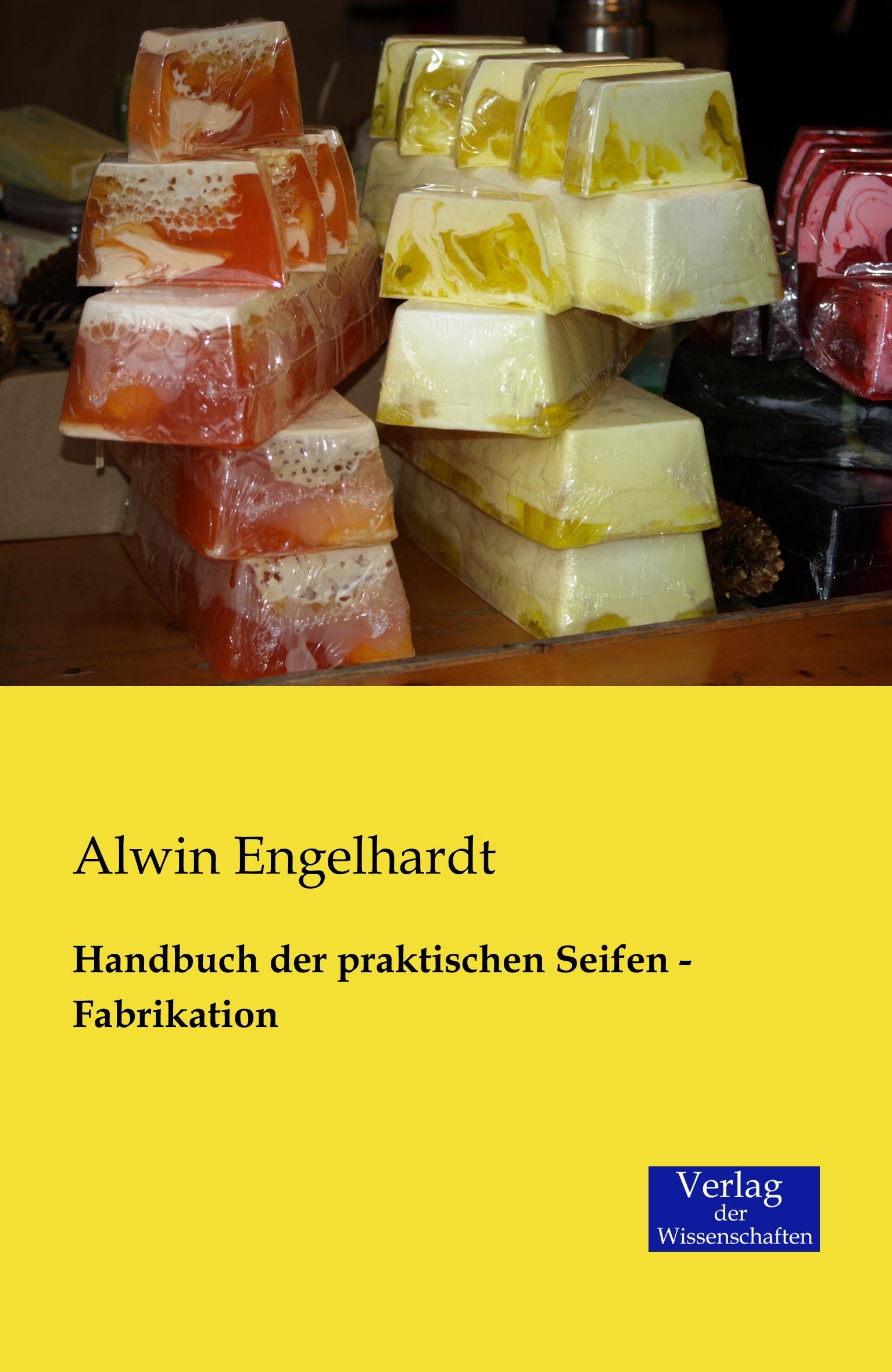 Cover: 9783957001375 | Handbuch der praktischen Seifen - Fabrikation | Alwin Engelhardt