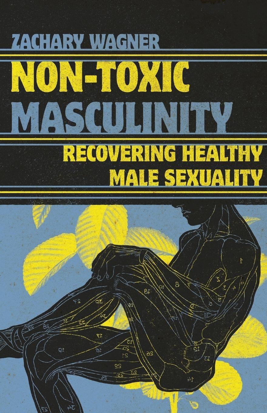 Cover: 9781514005026 | Non-Toxic Masculinity | Recovering Healthy Male Sexuality | Wagner