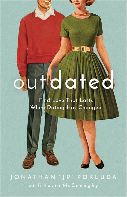 Cover: 9780801094958 | Outdated | Find Love That Lasts When Dating Has Changed | Taschenbuch