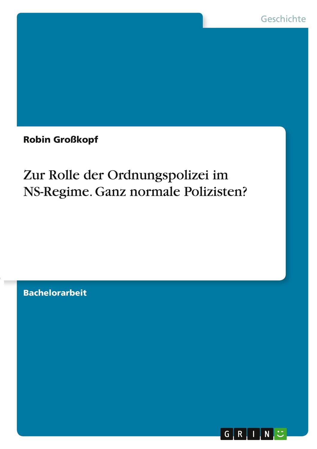 Cover: 9783346368256 | Zur Rolle der Ordnungspolizei im NS-Regime. Ganz normale Polizisten?