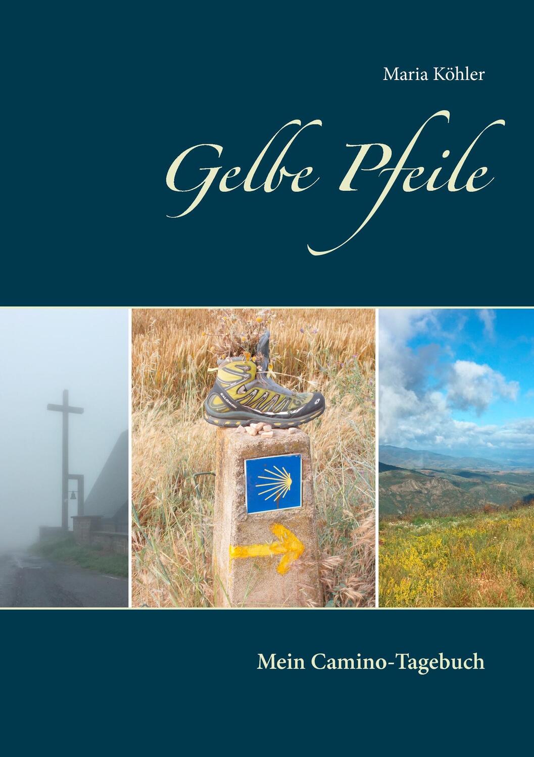 Cover: 9783744871815 | Gelbe Pfeile | Mein Camino-Tagebuch | Maria Köhler | Taschenbuch