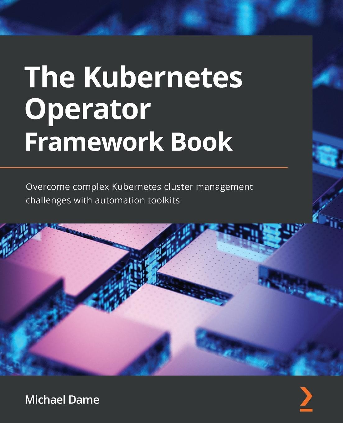 Cover: 9781803232850 | The Kubernetes Operator Framework Book | Michael Dame | Taschenbuch