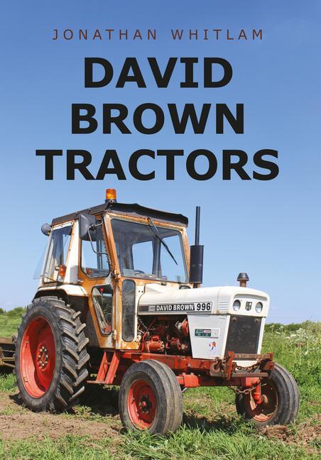 Cover: 9781445665542 | David Brown Tractors | Jonathan Whitlam | Taschenbuch | Englisch