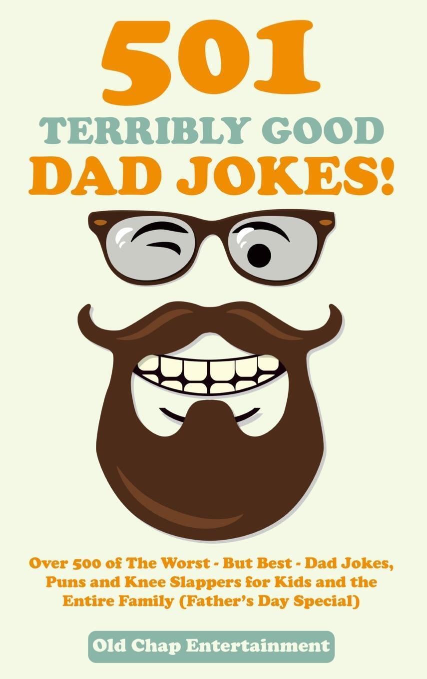 Cover: 9781989777893 | 501 Terribly Good Dad Jokes! | Old Chap Entertainment | Buch | 2020