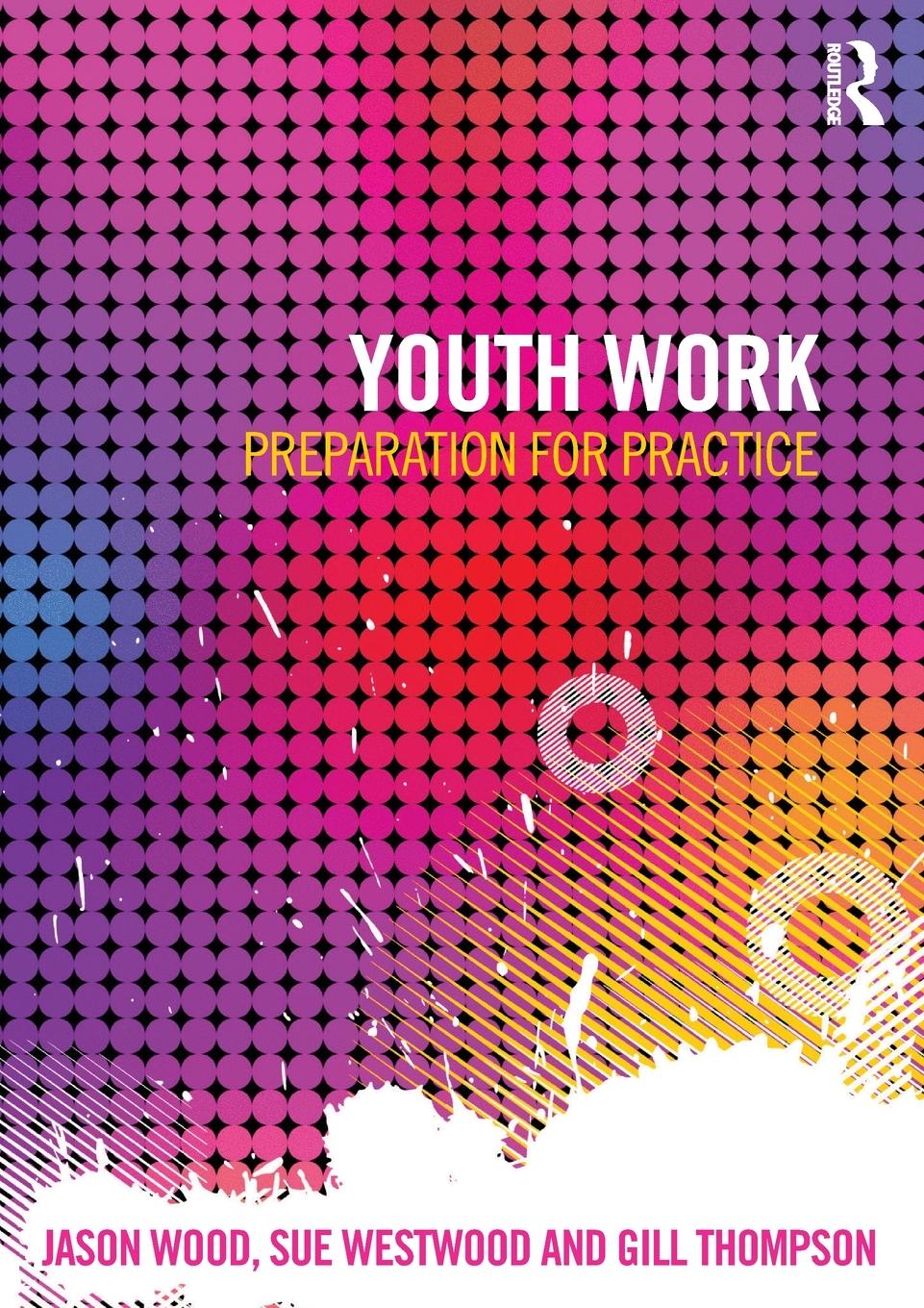 Cover: 9780415619998 | Youth Work | Preparation for Practice | Jason Wood (u. a.) | Buch