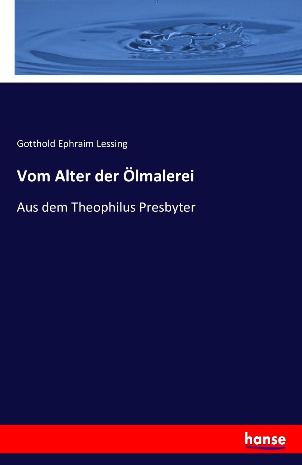 Cover: 9783743482524 | Vom Alter der Ölmalerei | Aus dem Theophilus Presbyter | Lessing