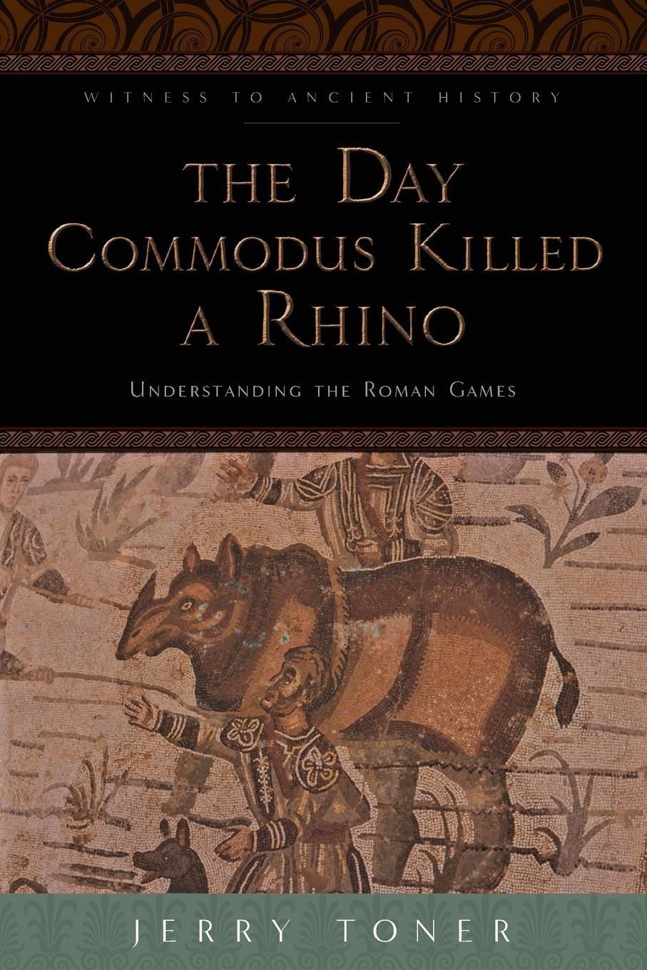 Cover: 9781421415864 | The Day Commodus Killed a Rhino | Understanding the Roman Games | Buch