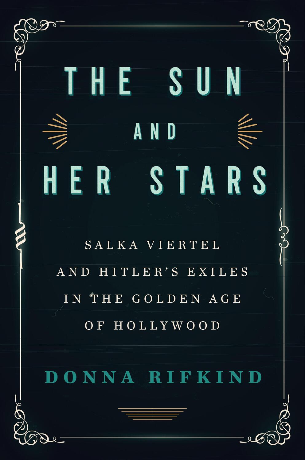 Cover: 9781590517215 | The Sun and Her Stars: Salka Viertel and Hitler's Exiles in the...